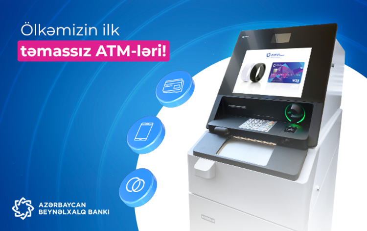 Azərbaycan Beynəlxalq Bankı ölkədə təmassız əməliyyatları dəstəkləyən  ilk ATM-ləri quraşdırdı