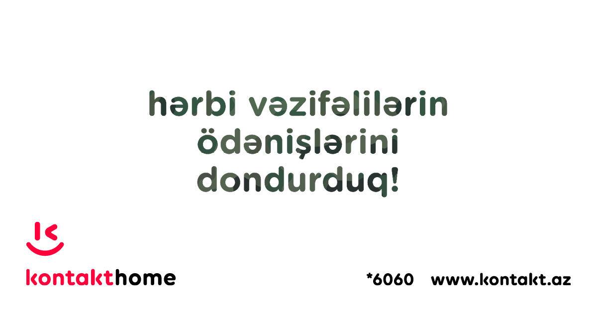Kontakt Home hərbi çağırışa gedən müştərlərin ödənişlərini dayandırdı