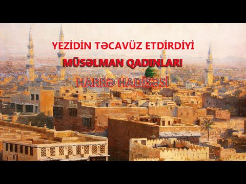 Yezidin təcavüz etdirdiyi səhabə qızları - Harrə hadisəsi