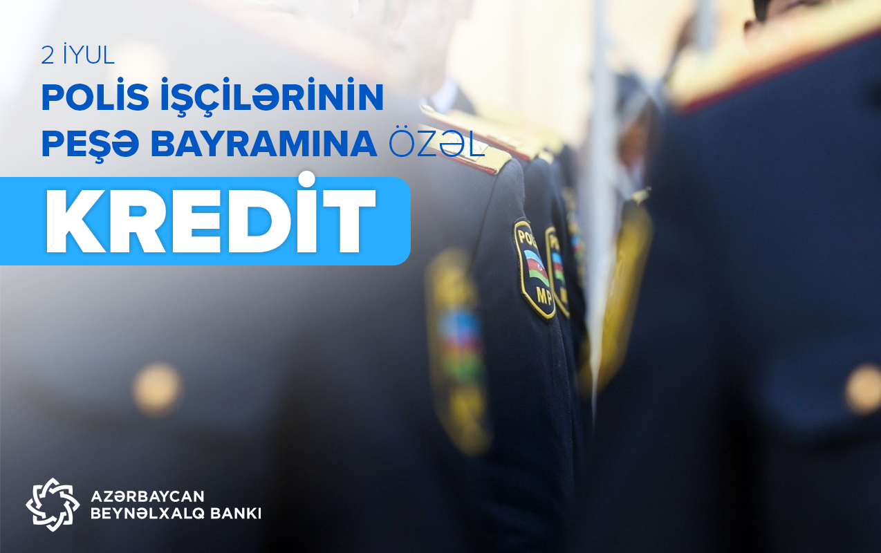 Azərbaycan Beynəlxalq Bankından polis işçiləri üçün kampaniya!