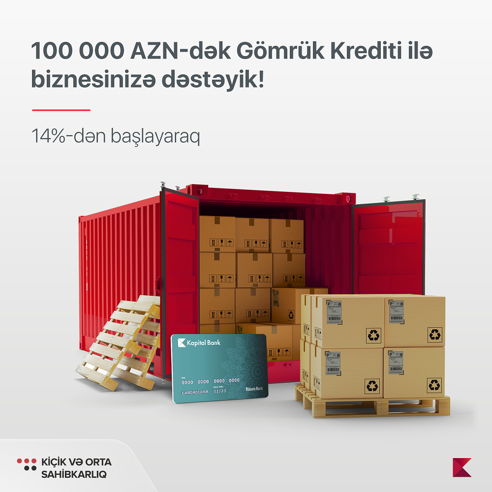 Kapital Bank gömrük rəsmiləşdirilməsi üçün güzəştli kredit təklif edir