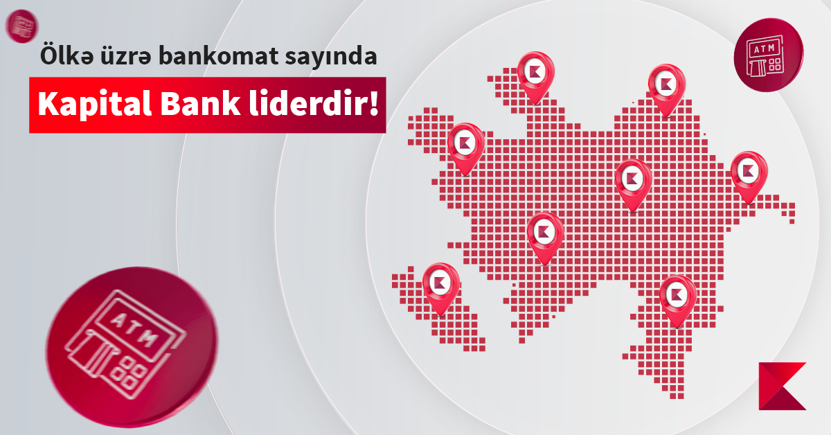 Kapital Bank – ölkə üzrə ən çox bankomatı olan bankdır!