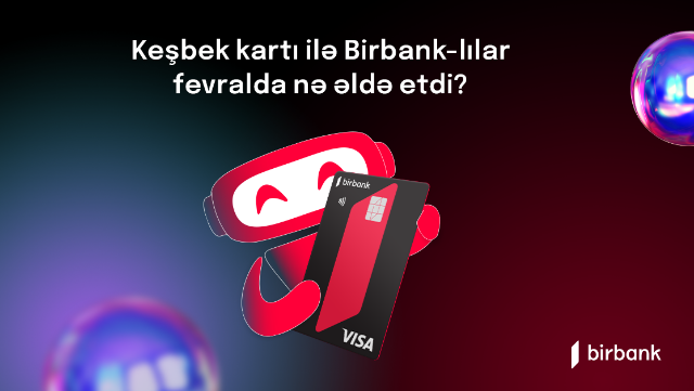 Birbank sahibləri fevral ayında 4,4 milyon manat keşbek əldə ediblər