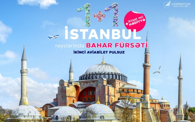 AZAL İstanbul uçuşlarında “1+1” aksiyası və ikiqat mil təklif edir