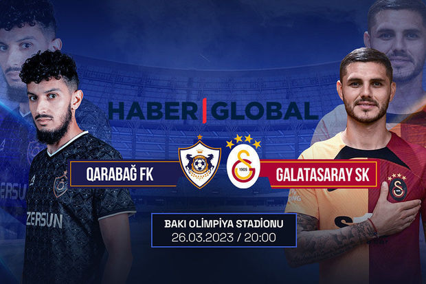 “Qarabağ” - “Qalatasaray” oyununu “Haber Global” canlı yayımlayacaq