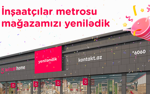 Yenilənmiş “Kontakt Home-İnşaatçılar metrosu” mağazasının açılışına gəl - Əyləncə, hədiyyə, endirim