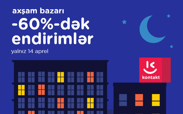 “Kontakt” mağazalarında 60%-dək MEQA ENDİRİM – AXŞAM BAZARI QAYITDI