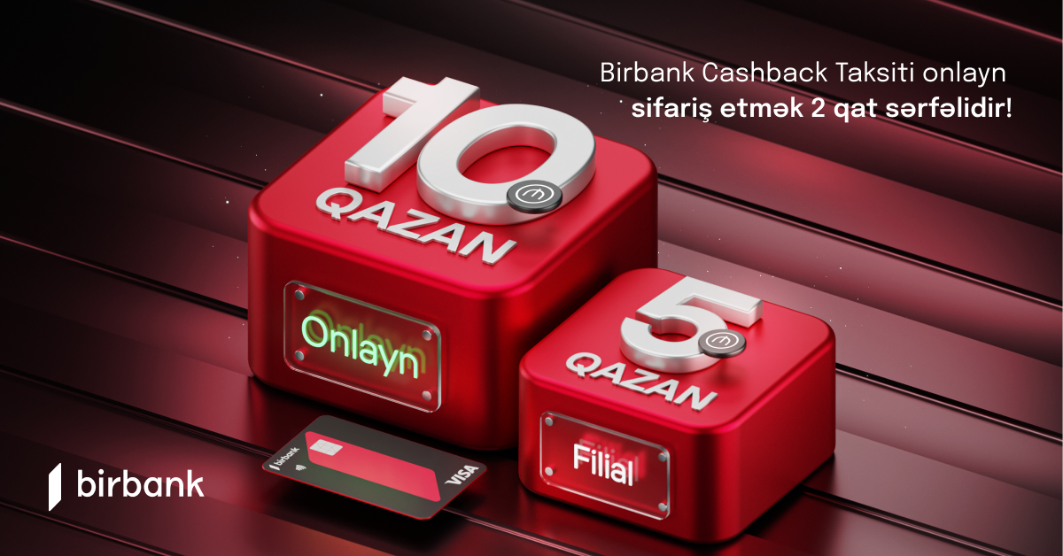 Birbank Cashback taksit kartını onlayn sifariş etmək 2 qat sərfəlidir!