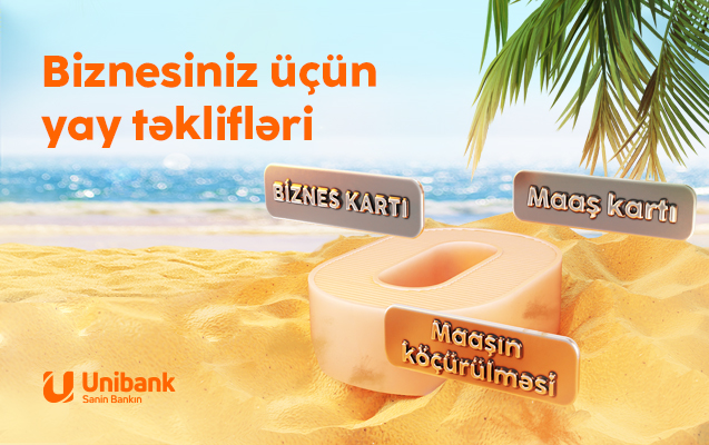 Unibankdan biznes üçün yay kampaniyası: kartlar pulsuz, komissiya sıfır!
