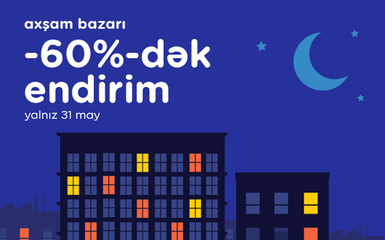 “Kontakt”ın “Axşam Bazarı”nda 60%-dək endirimlər olacaq: YALNIZ 1 GÜN