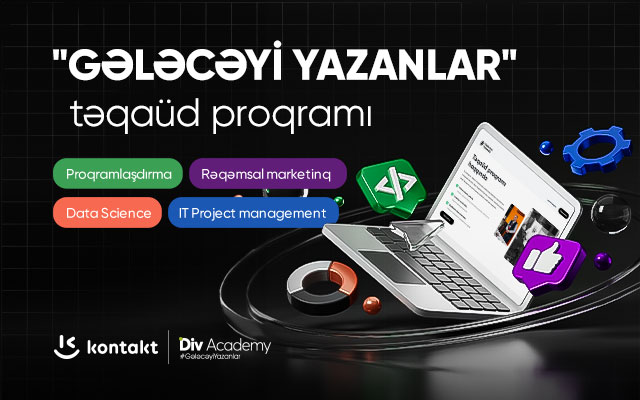 “Kontakt” ilə “Div Academy” çoxşaxəli təqaüd proqramı elan edir! – QEYDİYYAT ARTIQ BAŞLAYIB