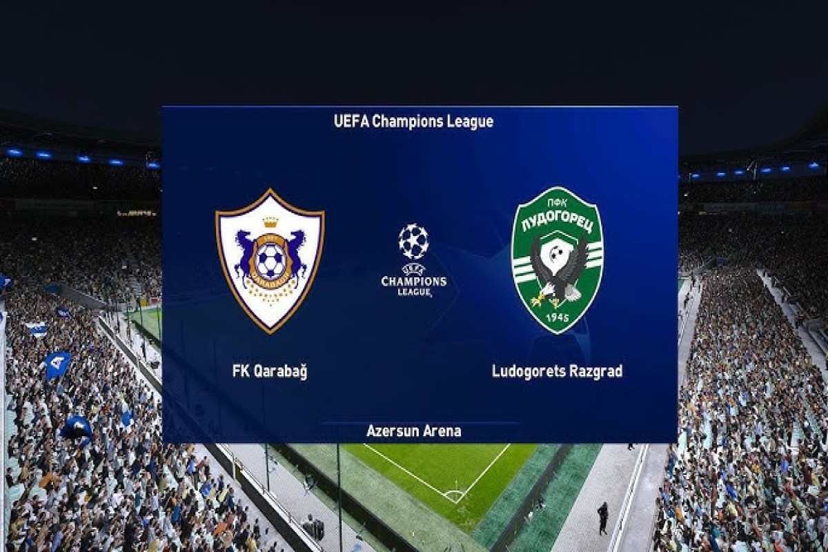 UEFA Çempionlar Liqası: "Qarabağ" "Ludoqorets"ə qarşı