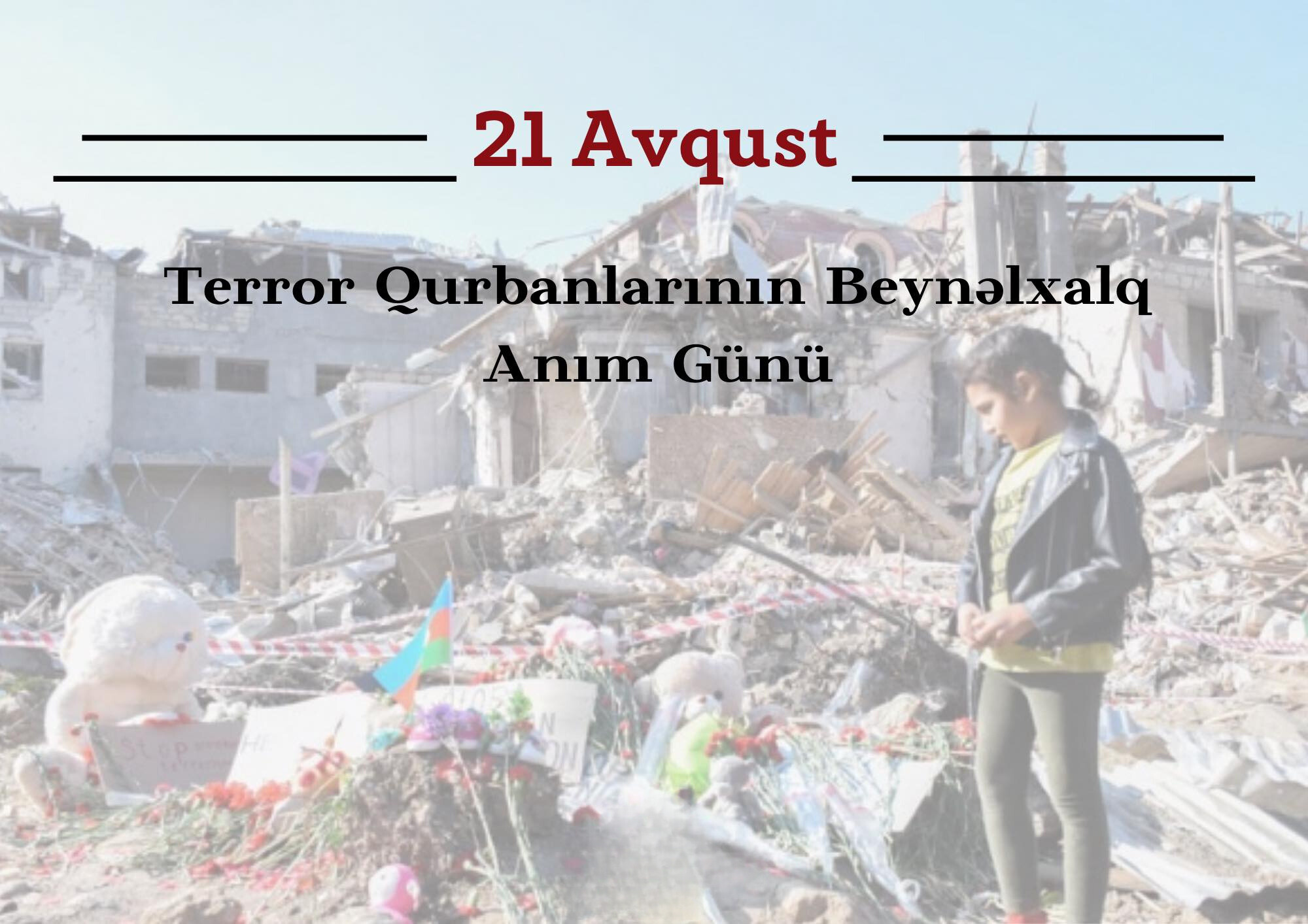 21 avqust - Terror Qurbanlarının Beynəlxalq Anım Günüdür