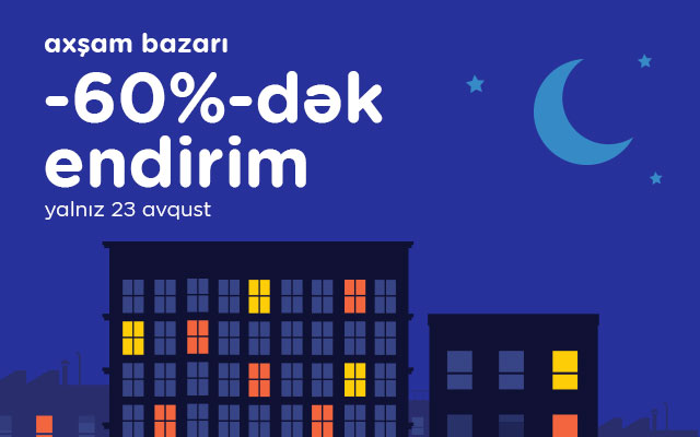 “Kontakt”da yalnız 1 gün “Axşam bazarı” olacaq - 60%-DƏK ENDİRİMLƏR, AVTOMOBİL QAZANMA İMKANI
