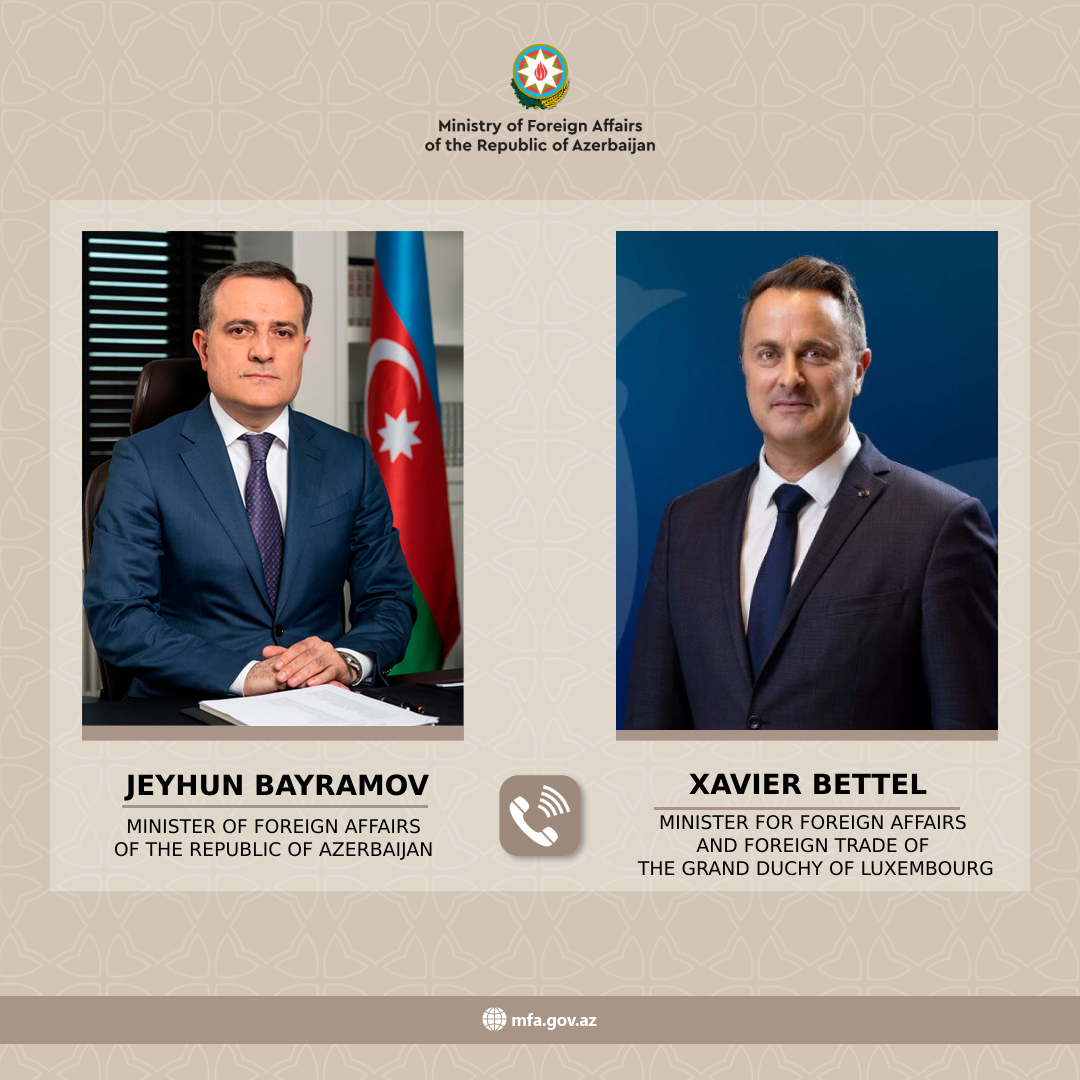 Ceyhun Bayramov və Xavier Bettel arasında telefon danışığı OLDU