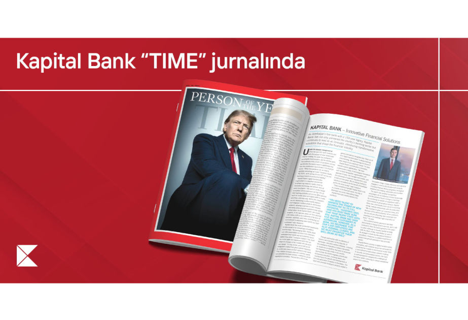 “Kapital Bank” “Time” jurnalında: Fərid Hüseynovun müsahibəsi jurnalın xüsusi buraxılışında yer alıb