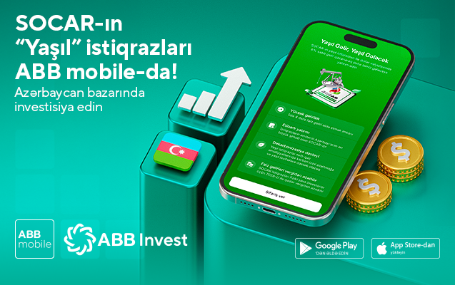 SOCAR-ın “Yaşıl” istiqrazları ABB mobile tətbiqində - Əlçatan investisya imkanı