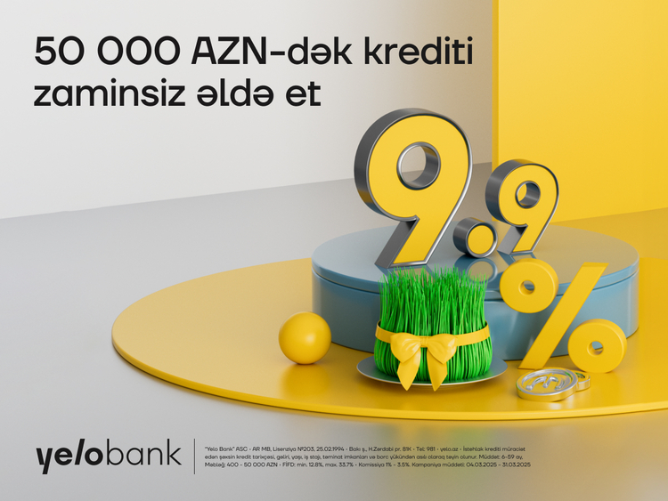 "Yelo Bank"ın bahar fürsəti davam edir - illik cəmi 9.9% ilə kredit!