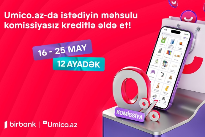 "Umico" kredit xəttinin istifadəçiləri üçün xüsusi kampaniya: komissiyasız alış-veriş imkanı