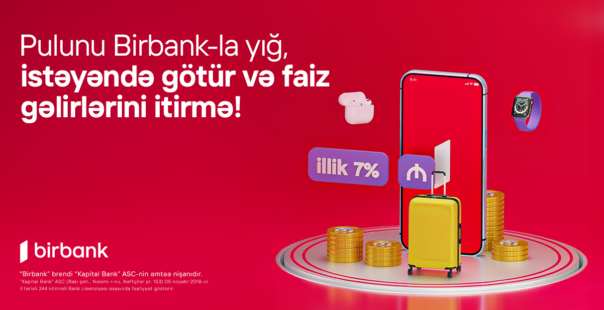"Birbank"da Yığım hesabı: pulunuz illik 7% gəlir gətirsin