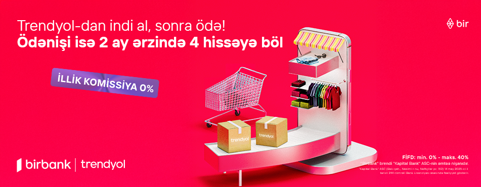 "Birbank"la "Trendyol"da yeni ödəniş imkanı – “İndi al, sonra ödə”