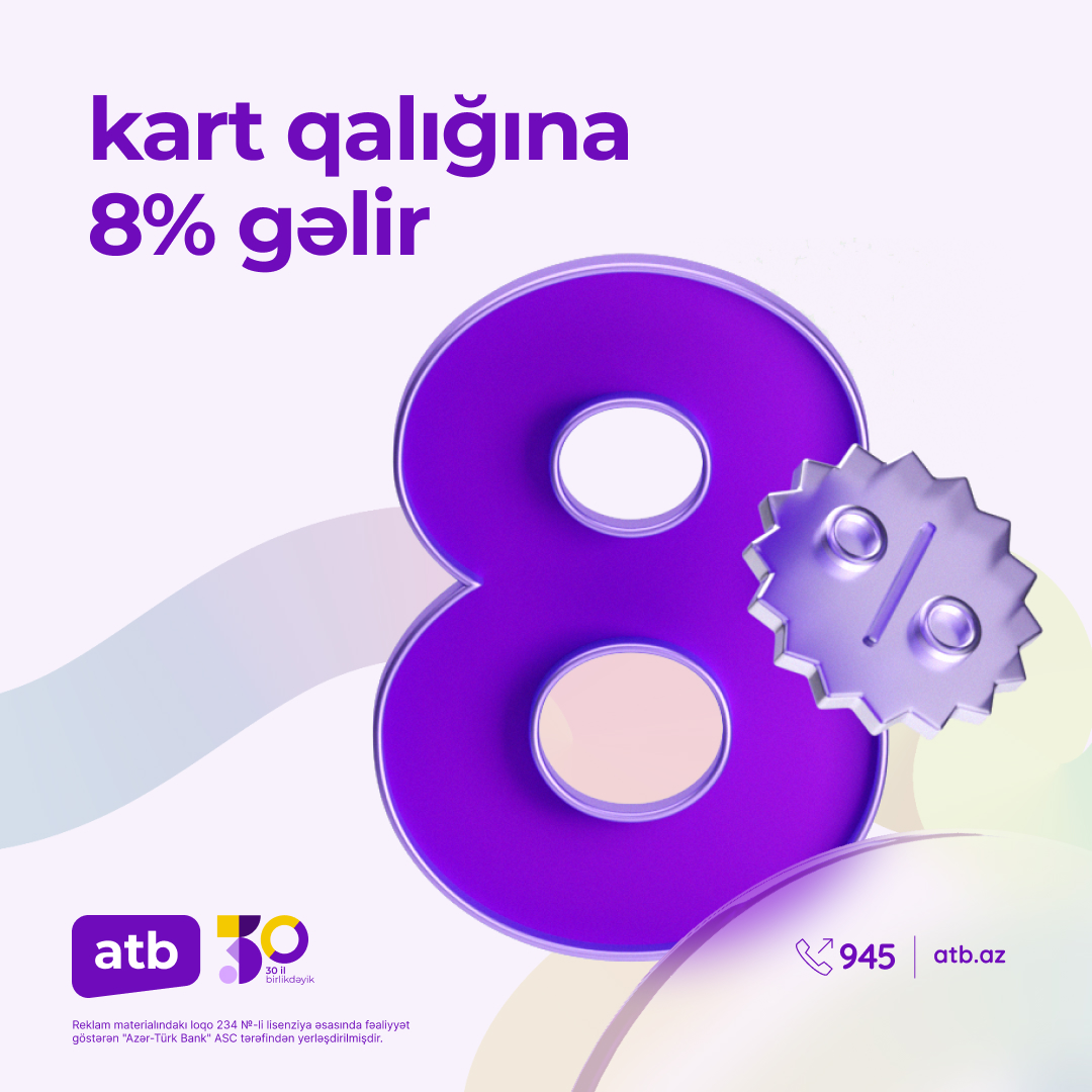 "Azər Türk Bank" kartlardakı qalıqlara illik 8% kampaniyasını davam etdirir
